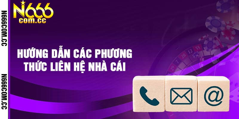 Hướng Dẫn Các Phương Thức Liên Hệ Nhà Cái